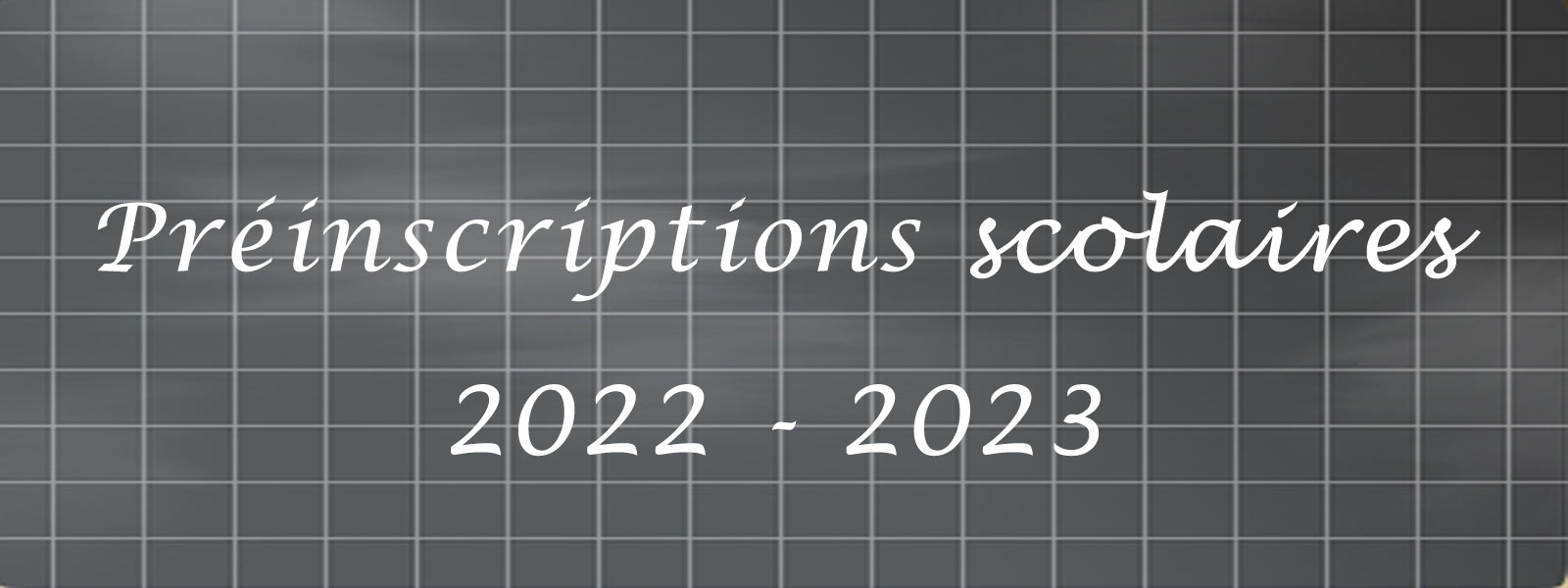 Préinscriptions scolaires 2022-2023
